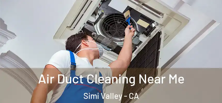 Air Duct Cleaning Near Me Simi Valley - CA