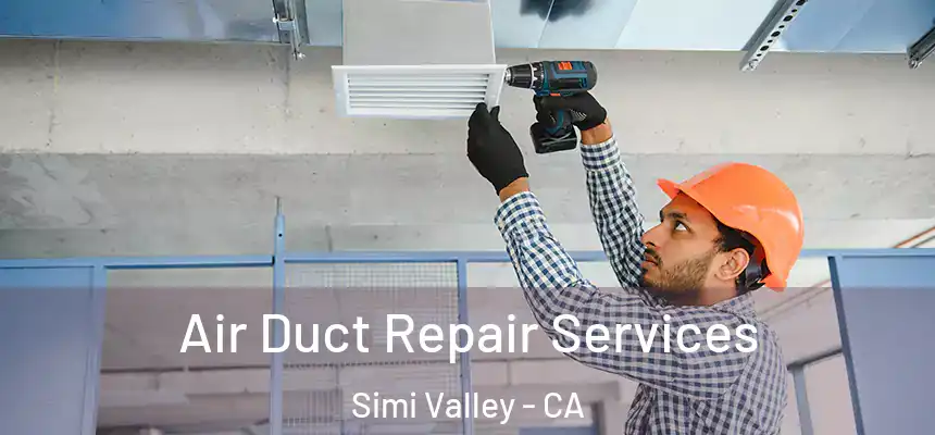 Air Duct Repair Services Simi Valley - CA