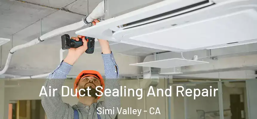 Air Duct Sealing And Repair Simi Valley - CA