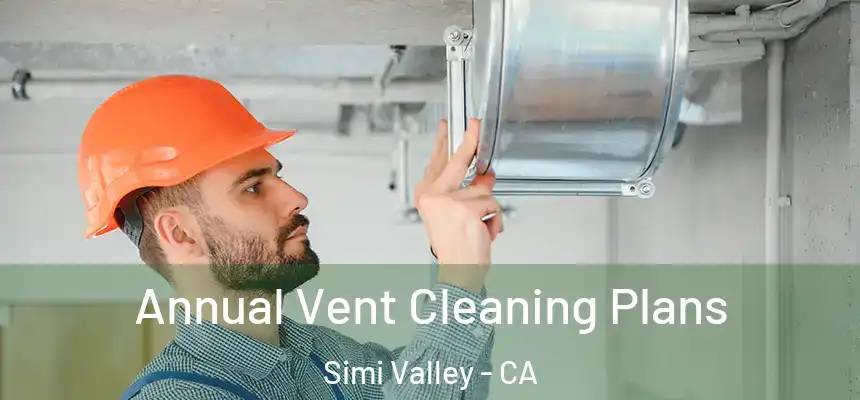  Annual Vent Cleaning Plans Simi Valley - CA