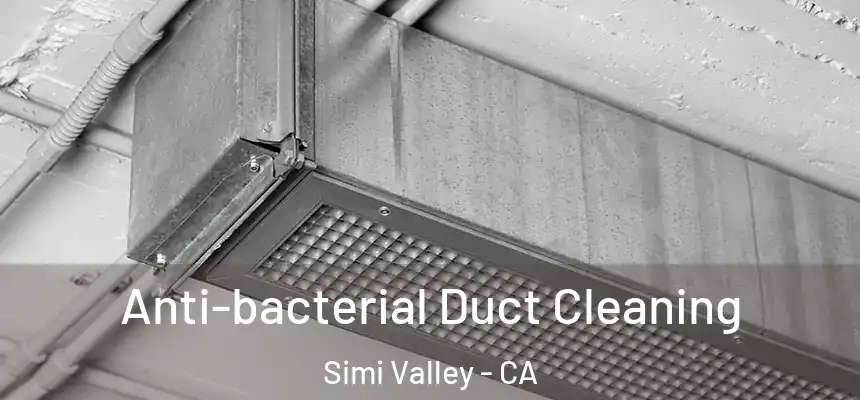  Anti-bacterial Duct Cleaning Simi Valley - CA