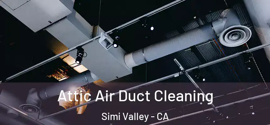  Attic Air Duct Cleaning Simi Valley - CA