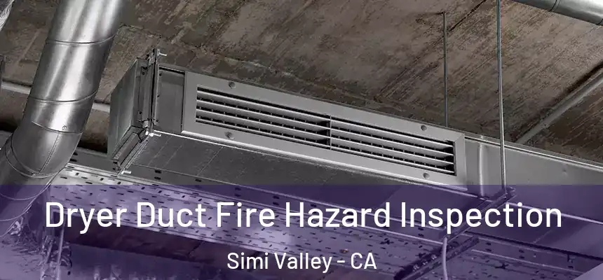 Dryer Duct Fire Hazard Inspection Simi Valley - CA