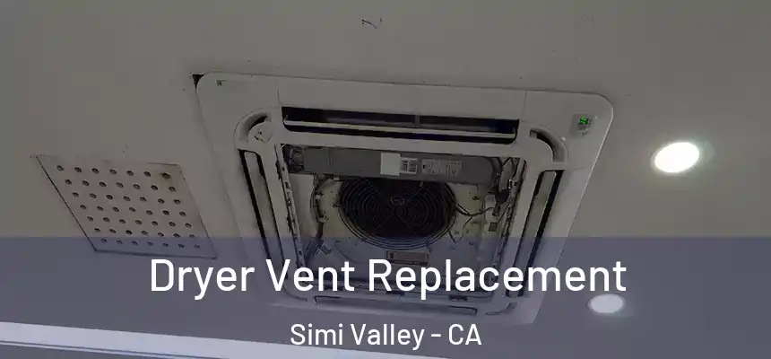  Dryer Vent Replacement Simi Valley - CA