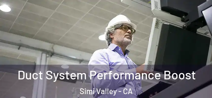 Duct System Performance Boost Simi Valley - CA