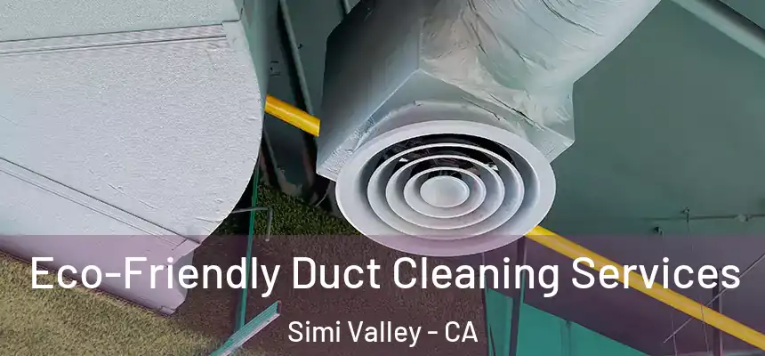 Eco-Friendly Duct Cleaning Services Simi Valley - CA
