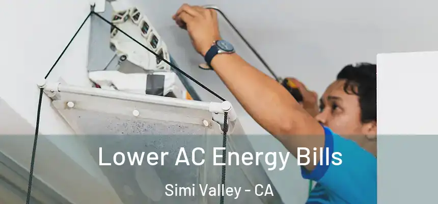  Lower AC Energy Bills Simi Valley - CA
