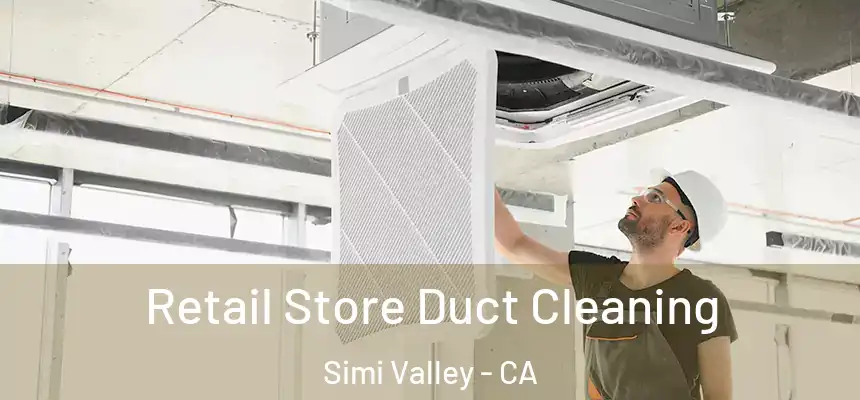  Retail Store Duct Cleaning Simi Valley - CA