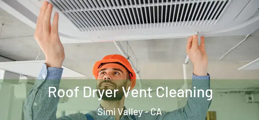 Roof Dryer Vent Cleaning Simi Valley - CA