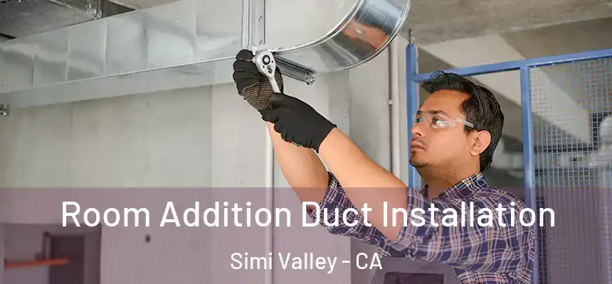  Room Addition Duct Installation Simi Valley - CA