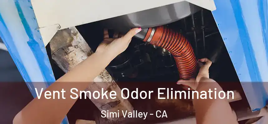 Vent Smoke Odor Elimination Simi Valley - CA