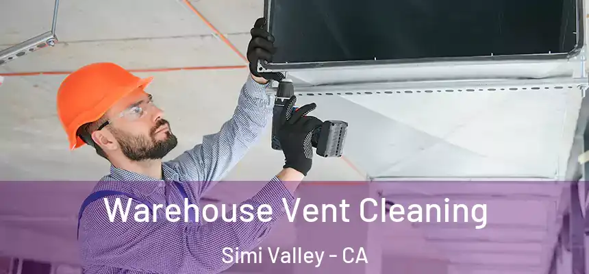  Warehouse Vent Cleaning Simi Valley - CA